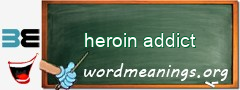 WordMeaning blackboard for heroin addict